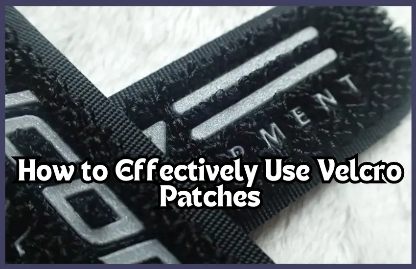 How to Effectively Use Velcro Patches